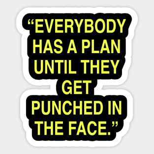 Everybody has a plan Sticker